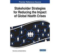 Stakeholder Strategies For Reducing The Impact Of Global Health Crises