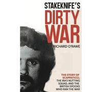 Stakeknifes Dirty War by Richard ORawe Richard ORawe (Auteur)