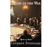 Stakes Of The War: Summary of the Various Problems, Claims and Interests of the Nations at the Peace Table