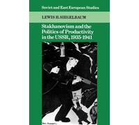 Stakhanovism and the Politics of Productivity in the Ussr, 1935-1941