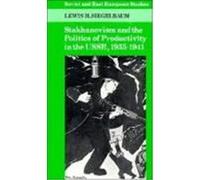 Stakhanovism and the Politics of Productivity in the Ussr, 1935-1941, Soviet and East European Studies Lewis H. Siegelbaum (Auteur)
