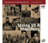 Stalag VII A Moosburg: A German Prisoner of War Camp 1939 - 1945