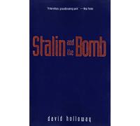 Stalin and the Bomb: The Soviet Union and Atomic Energy 1939-1956