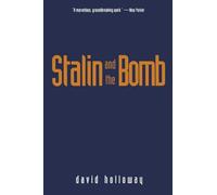 Stalin and the Bomb: The Soviet Union and Atomic Energy 1939-1956