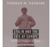 Stalin and the Fate of Europe: The Postwar Struggle for Sovereignty