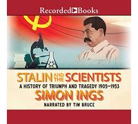 Stalin and the Scientists: A History of Triumph and Tragedy, 1905-1953