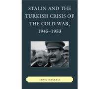 Stalin and the Turkish Crisis of the Cold War 19451953 by Jamil Hasanli Jamil Hasanli (Auteur)