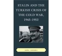 Stalin and the Turkish Crisis of the Cold War 19451953 by Jamil Hasanli Jamil Hasanli (Auteur)