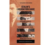 Stalin’s Liquidation Game The Unlikely Case of Oleksandr Shums'kyi, His Survival in Soviet Prison, and His Subsequent Arcane Assassination - Filip Slaveski - Harvard Ukrainian Research Institute - ebo