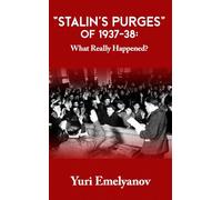 “Stalin’s Purges” of 1937-38: What Really Happened?