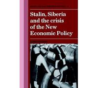 Stalin, Siberia and the Crisis of the New Economic Policy, Cambridge Russian, Soviet and Post-Soviet Studies James Raymond Hughes (Auteur)