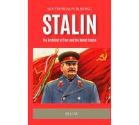 Stalin: The Architect of Fear and the Soviet Empire