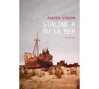 Staline a bu la mer - Fabien Vinçon - Anne Carriere Eds - broché - Roman