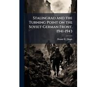 Stalingrad and the Turning Point on the Soviet-German Front, 1941-1943