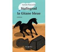 Stalingrad et la Gitane bleue - Sylvain Fourcassié - Monhelios - broché - Témoignage