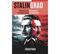 Stalingrad: How Stalin Stopped Hitler in the World’s Greatest Bloodbath