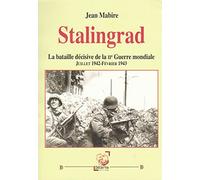 Stalingrad: La bataille décisive de la IIe Guerre mondiale juillet 1942 - février 1943
