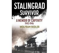 Stalingrad Survivor: A Memoir of Captivity 1943-1946
