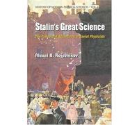 Stalin's Great Science: The Times and Adventures of Soviet Physicists