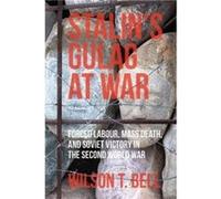 Stalins Gulag at War by Wilson T. Bell Wilson T Bell (Auteur)
