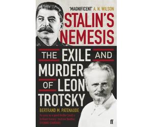 Stalin's Nemesis: The Exile and Murder of Leon Trotsky