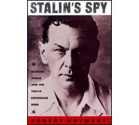 Stalin's Spy: Richard Sorge And The Tokyo Espionage Ring