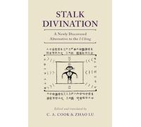 C A Cook – Stalk Divination: A Newly Discovered Alternative to the I Ching – Version originale