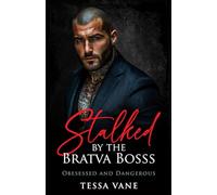 Stalked by the Bratva Boss: A Possessive Dark Mafia Romance
