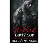 Stalked by the Dirty Cop: A DARK BWWM OBSESSIVE PROTECTOR ROMANCE