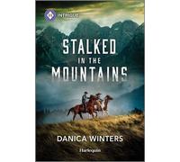 Stalked in the Mountains - Danica Winters - Harlequin Intrigue - ebook (ePub) - Livre