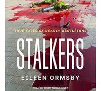 Stalkers : True Tales of Deadly Obsessions