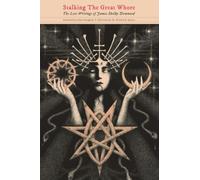 Stalking The Great Whore: The Lost Writings of James Shelby Downard