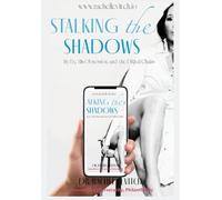 Stalking the Shadows: My Ex, His Obsession, and the Digital Chains