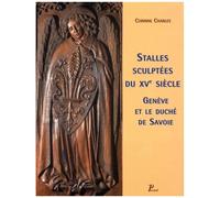 Corinne Charles – Stalles sculptées du XVe siècle : Genève et le duché de Savoie – Relié