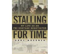 Stalling for Time: My Life as an FBI Hostage Negotiator