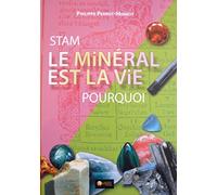 Stam, le minéral est la vie, pourquoi