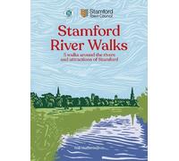 Stamford River Walks: 5 walks around the rivers and attractions of Stamford