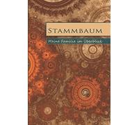 Stammbaum - Meine Familie Im Überblick: Einsteiger Edition Mit Vorfahren Und Nachkommen Zum Ausfüllen Ohne Taufe Aber Mit Frei Wählbarem Ereignis