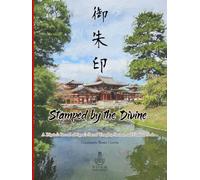 Stamped by the Divine: A Pilgrim’s Record of Japan’s Sacred Temples, Shrines and Goshuin Seals