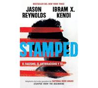 Stamped: El Racismo, El Antirracismo Y Tú / Stamped: Racism, Antiracism, And You: A Remix Of The National Book Award-Winning Stamped From The Beginning