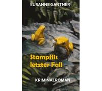 Stampflis letzter Fall, Zürich-Krimi Bd. 5 mit dem Ermittler Heiri Stampfli der Kantonspolizei Zürich: Kriminalroman