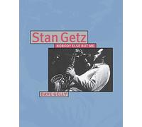 Stan Getz: Nobody Else but Me