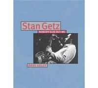 Stan Getz Nobody Else But Me by Dave Gelly Dave Gelly (Auteur)