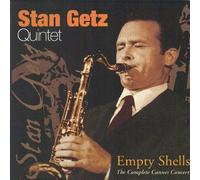 Stan Getz Quintet - Empty Shells (Compl.Cannes Concert)