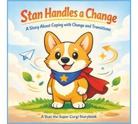 Stan Handles a Change: A Social-Emotional Story About Coping with Change and Transitions