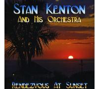 Stan Kenton and his Orchestra - Rendezvous at Sunset [Import]