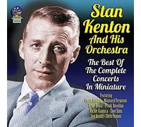 Stan Kenton And His Orchestra - The Best Of Complete Concerts In Miniature