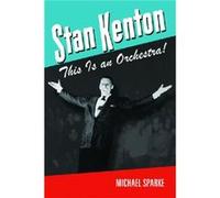 Stan Kenton by Michael Sparke Michael Sparke (Auteur)