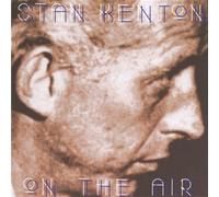 Stan Kenton & His Orchestra - On The Air 1951-1952