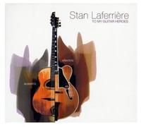 Stan Laferriere - to My Guitar Heroes